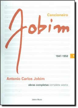 Cancioneiro Jobim. Obras Completas 1947-1958- Volume 1