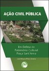 Ação civil pública: em defesa do patrimônio cultural Praça Sant'anna