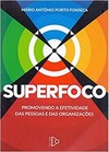 Superfoco - Promovendo A Efetividade Das Pessoas E Das Organizações