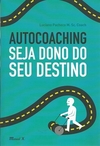 AUTOCOACHING - SEJA DONO DO SEU DESTINO