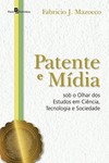 Patente e mídia sob o olhar dos estudos em ciência, tecnologia e sociedade
