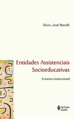 Entidades assistenciais socioeducativas: a trama institucional
