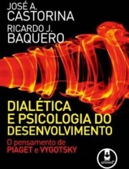 Dialética e Psicologia do Desenvolvimento: o Pensamento de Piaget...