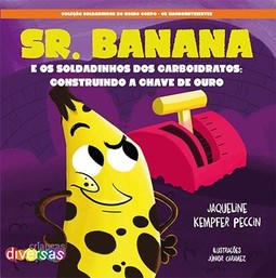 Sr. Banana: e os soldadinhos dos carboidratos: construindo a chave de ouro