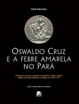 Oswaldo Cruz e a febre amarela no Pará