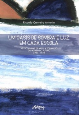 Um oásis de sombra e luz em cada escola: as escolinhas de arte e a formação do homem do futuro (1960 - 1970)