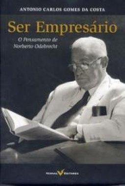 Ser Empresário: o Pensamento de Noberto Odebrecht