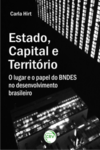 Estado, capital e território: o lugar e o papel do BNDES no desenvolvimento brasileiro