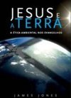 Jesus e a Terra: a etica ambiental nos evangelhos