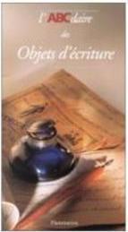 ABCDAIRE DES OBJETS D'ECRITURE, L'