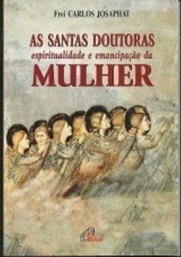 As Santas Doutoras (Mulher ontem e hoje)