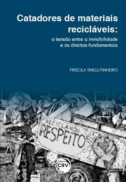 Catadores de materiais recicláveis: a tensão entre a invisibilidade e os direitos fundamentais