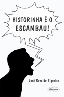 Historinha é o escambau!
