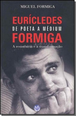 Euricledes Formiga: De Poeta A Medium