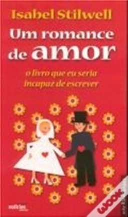 Um romance de amor - O Livro que eu Seria Incapaz de Escrever