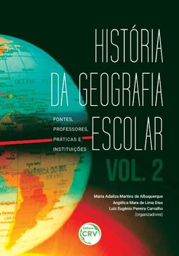História da geografia escolar: fontes, professores, práticas e instituições