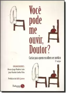 Voce Pode Me Ouvir,Doutor?: Cartas Para Quem Escolheu Ser Medico