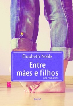 Entre mães e filhos: um romance
