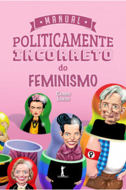 Manual politicamente incorreto do feminismo