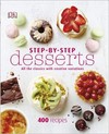 Step-By-Step Desserts: All the Classics with Creative Variations