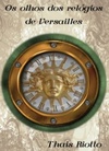 Os Olhos dos Relógios de Versailles