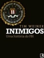INIMIGOS - UMA HISTORIA DO FBI