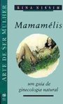 Mamamelis: um Guia de Ginecologia Natural