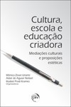 Cultura, escola e educação criadora: mediações culturais e proposições estéticas