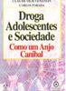 Droga Adolescentes e Sociedade: Como um Anjo Canibal  - Importado
