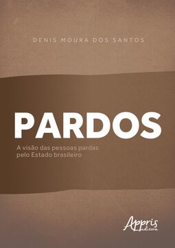Pardos: a visão das pessoas pardas pelo estado brasileiro