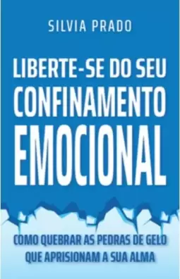 LIBERTE-SE DO SEU CONFINAMENTO EMOCIONAL