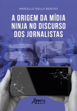 A origem da Mídia Ninja no discurso dos jornalistas