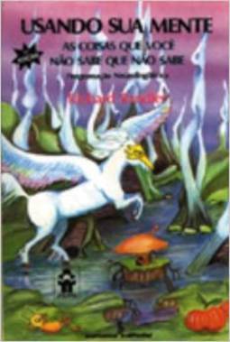 Usando Sua Mente: as Coisas que Você Não Sabe