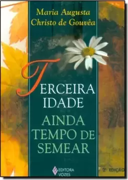 Terceira Idade - Ainda Tempo De Semear