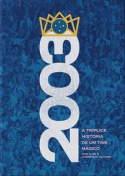 2003: A tríplice história de um time mágico