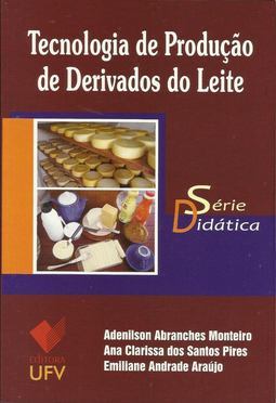 TECNOLOGIA DE PRODUÇÃO DE DERIVADOS DO LEITE - SÉRIE DIDÁTICA