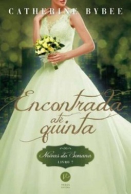 Encontrada Até Quinta (Noivas da Semana #7)