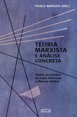 Teoria marxista e análise concreta: textos escolhidos de Louis Althusser e Étienne Balibar