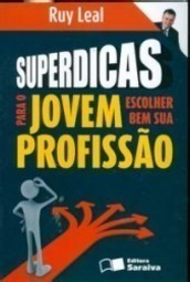 Superdicas para o Jovem Escolher Bem Sua Profissão