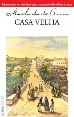 Casa Velha - Machado De Assis