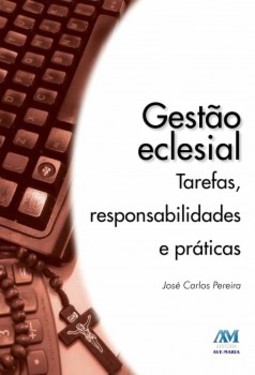 Gestão eclesial: tarefas, responsabilidades e práticas