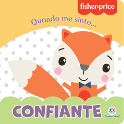 Fisher-Price - Confiante: Quando eu estou...