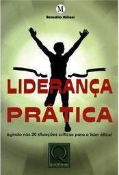 Liderança Prática - Agindo Nas 20 Situações Críticas Para o Líder Ético