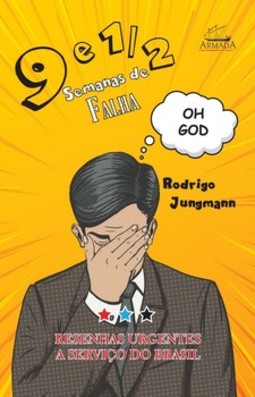 9 e 1/2 semanas de Falha: Resenhas urgentes a serviço do Brasil