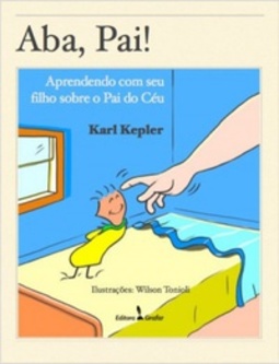 Aba, Pai! Aprendendo com o seu filho sobre o Pai do Céu