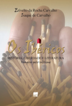 Os ibéricos: história, liberdade e literatura - Viagens pelo sublime