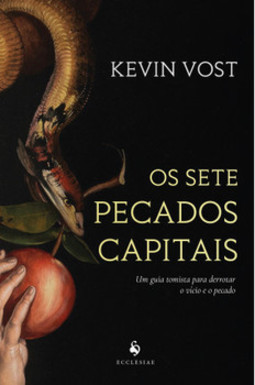 Os sete pecados capitais: um guia tomista para derrotar o vício e o pecado