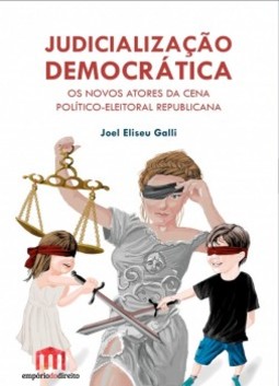 Judicialização democrática: Os novos atores da cena político-eleitoral republicana