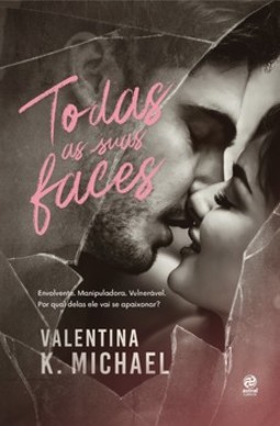 Todas as suas faces: envolvente. Manipuladora. Vulnerável. Por qual delas ele vai se apaixonar?