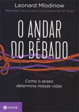 O ANDAR DO BEBADO: COMO O ACASO...